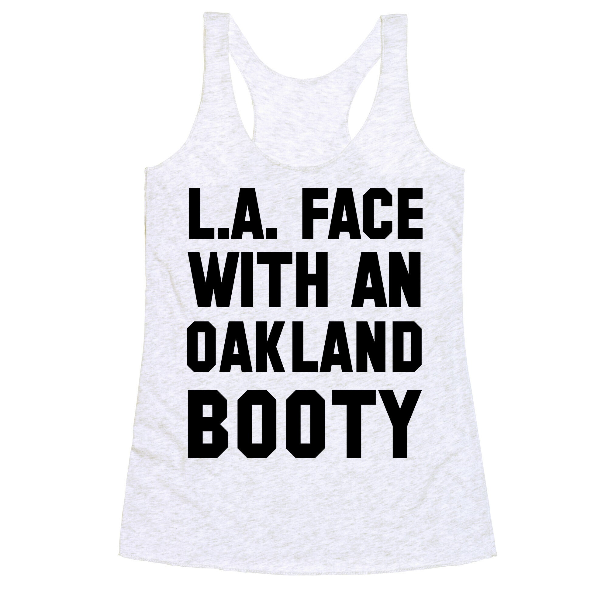 LA Face With an Oakland Booty Racerback Tank